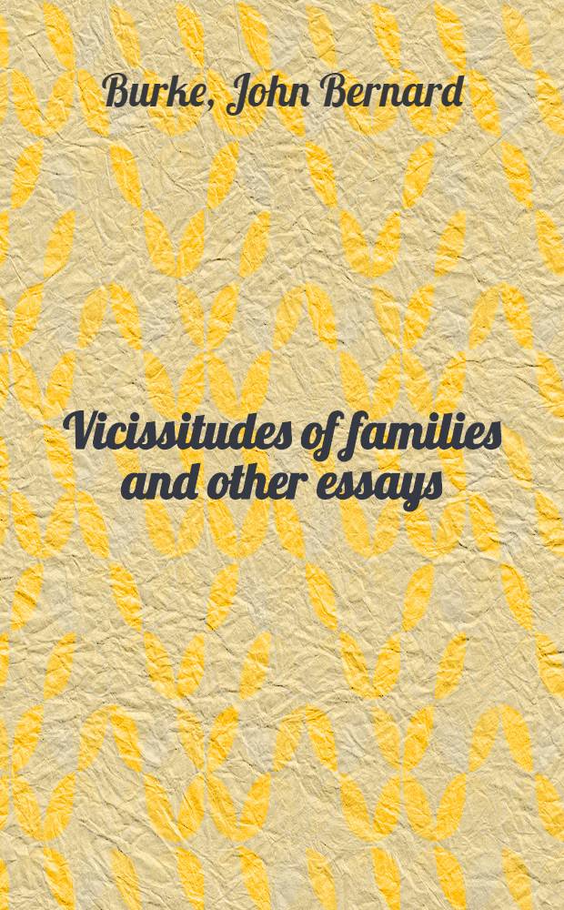Vicissitudes of families and other essays