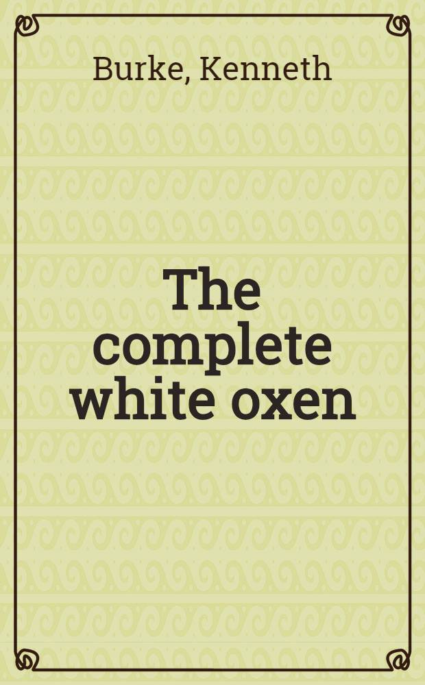 The complete white oxen : Collected short fiction of Kenneth Burke