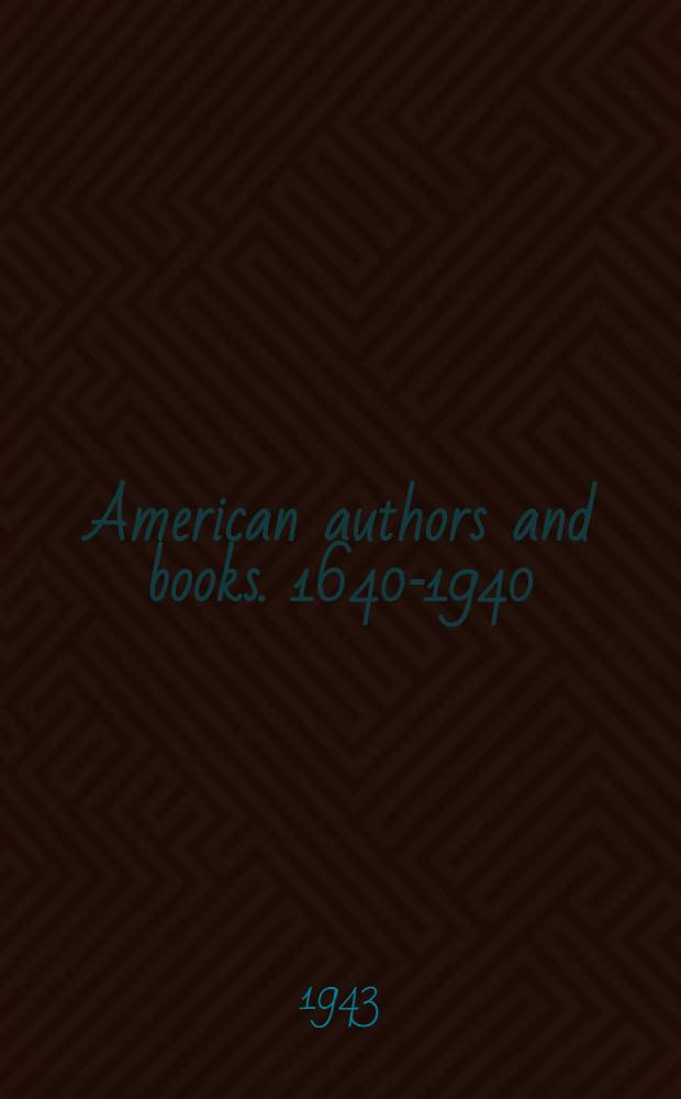 American authors and books. 1640-1940