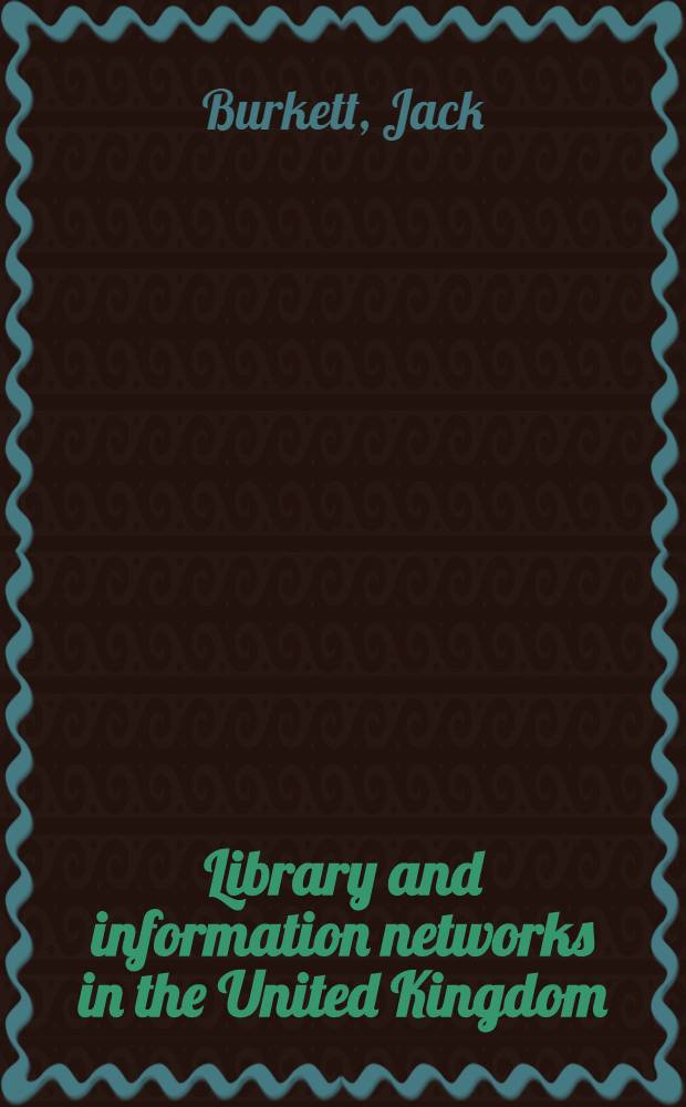 Library and information networks in the United Kingdom