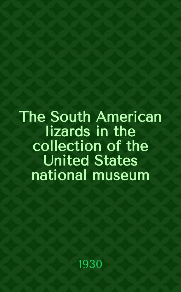 The South American lizards in the collection of the United States national museum