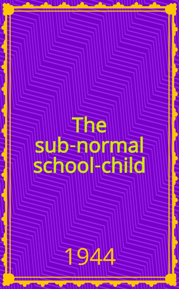 [The sub-normal school-child]