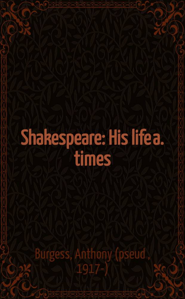 Shakespeare : His life a. times