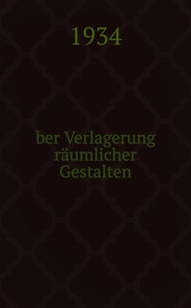 &Uuml;ber Verlagerung r&auml;umlicher Gestalten