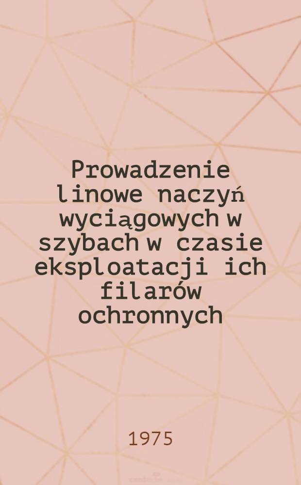 Prowadzenie linowe naczyń wyciągowych w szybach w czasie eksploatacji ich filarów ochronnych