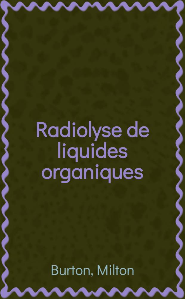 Radiolyse de liquides organiques