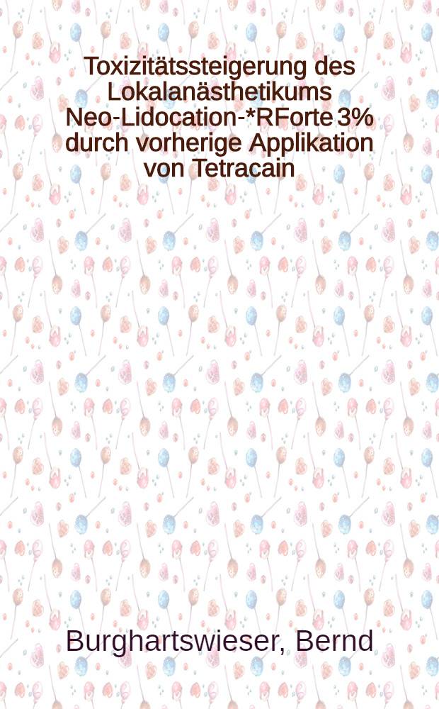 Toxizitätssteigerung des Lokalanästhetikums Neo-Lidocation-*RForte 3% durch vorherige Applikation von Tetracain : (Tierexperimentelle Studie) : Inaug.-Diss