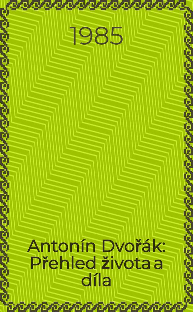 Antonín Dvořák : Přehled života a díla