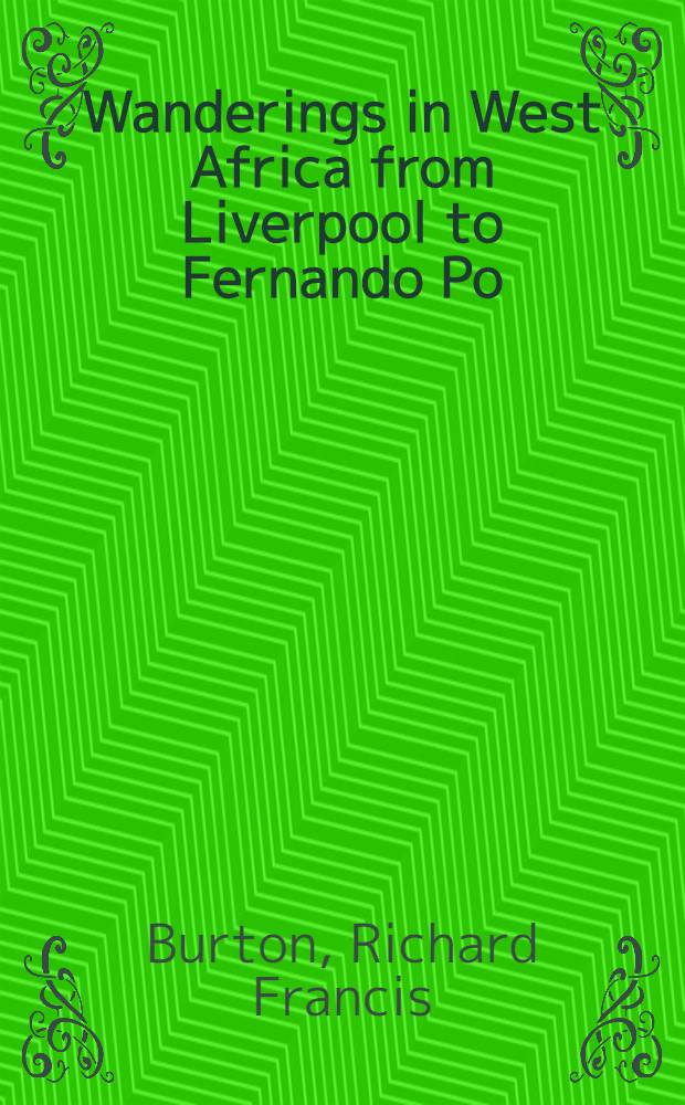 Wanderings in West Africa from Liverpool to Fernando Po : In 2 vol