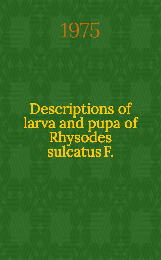 Descriptions of larva and pupa of Rhysodes sulcatus [F.) (Coleoptera, Rhysodidae) and notes on the bionomy of this species]