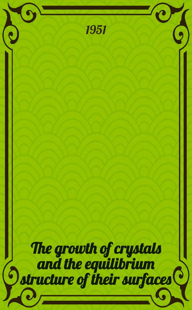 The growth of crystals and the equilibrium structure of their surfaces