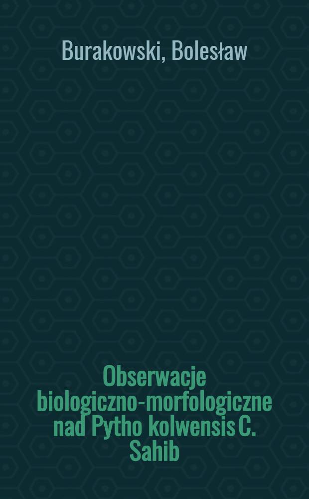 Obserwacje biologiczno-morfologiczne nad Pytho kolwensis C. Sahib (Coleiptera, Pythidae) w Polsce