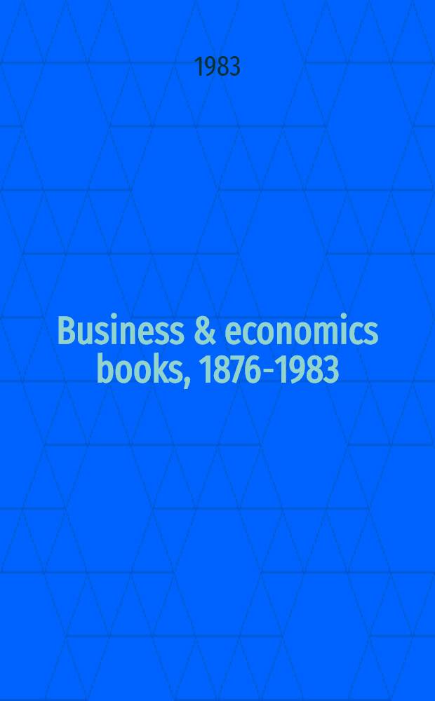 Business & economics books, 1876-1983 : Subject index, auth. index, title index. Vol. 4