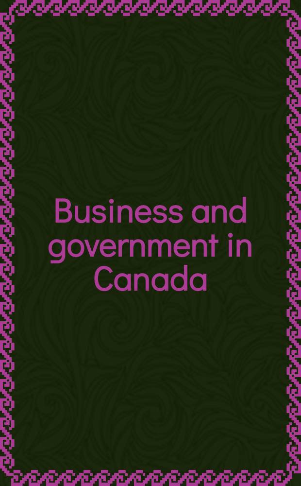 Business and government in Canada : Sel. readings