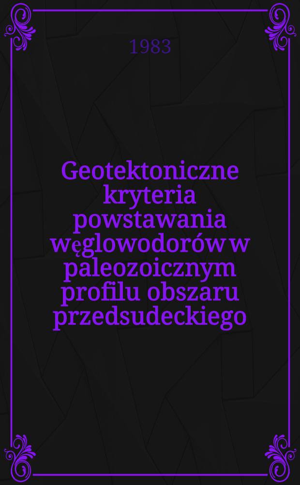 Geotektoniczne kryteria powstawania węglowodor&oacute;w w paleozoicznym profilu obszaru przedsudeckiego