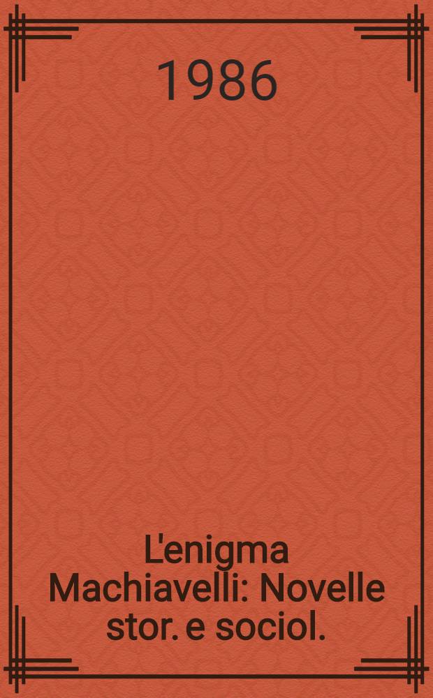 L'enigma Machiavelli : Novelle stor. e sociol.