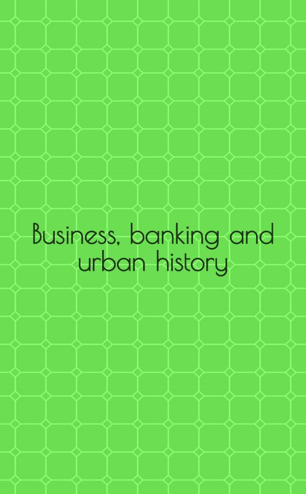 Business, banking and urban history : Essays in honour of S. G. Checkland, Prof