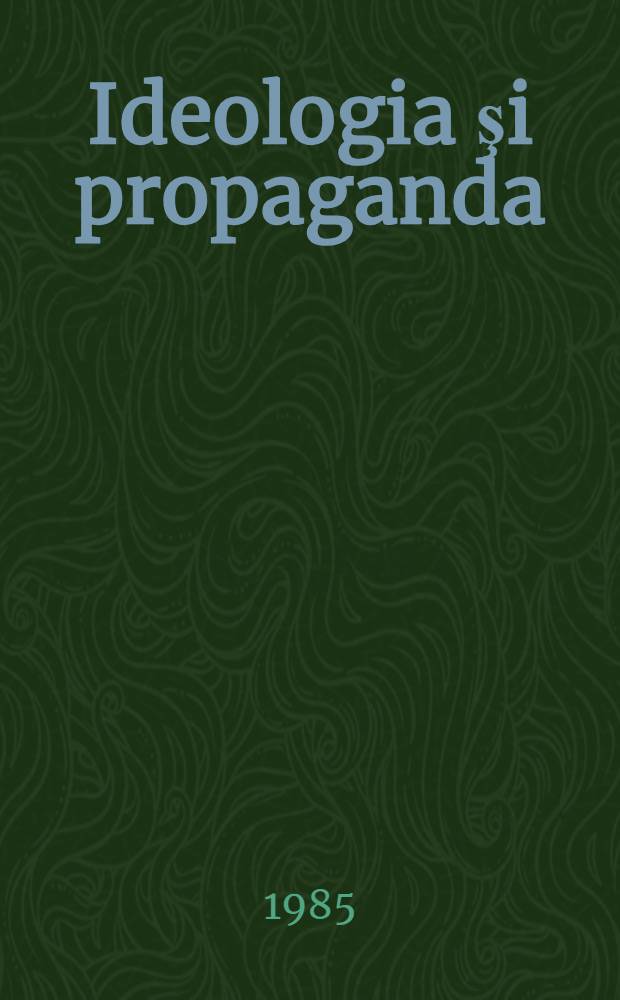 Ideologia şi propaganda : Probleme de actualitate