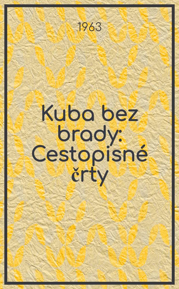 Kuba bez brady : Cestopisné črty
