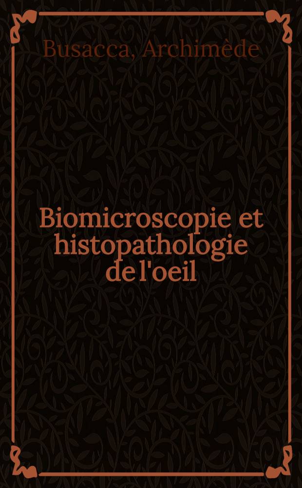 Biomicroscopie et histopathologie de l'oeil