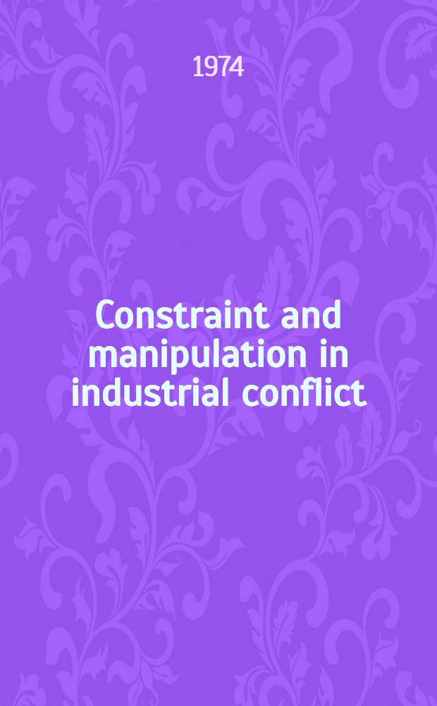 Constraint and manipulation in industrial conflict : A comparison of strikes among Zambian workers in a clothing factory and the mining industry