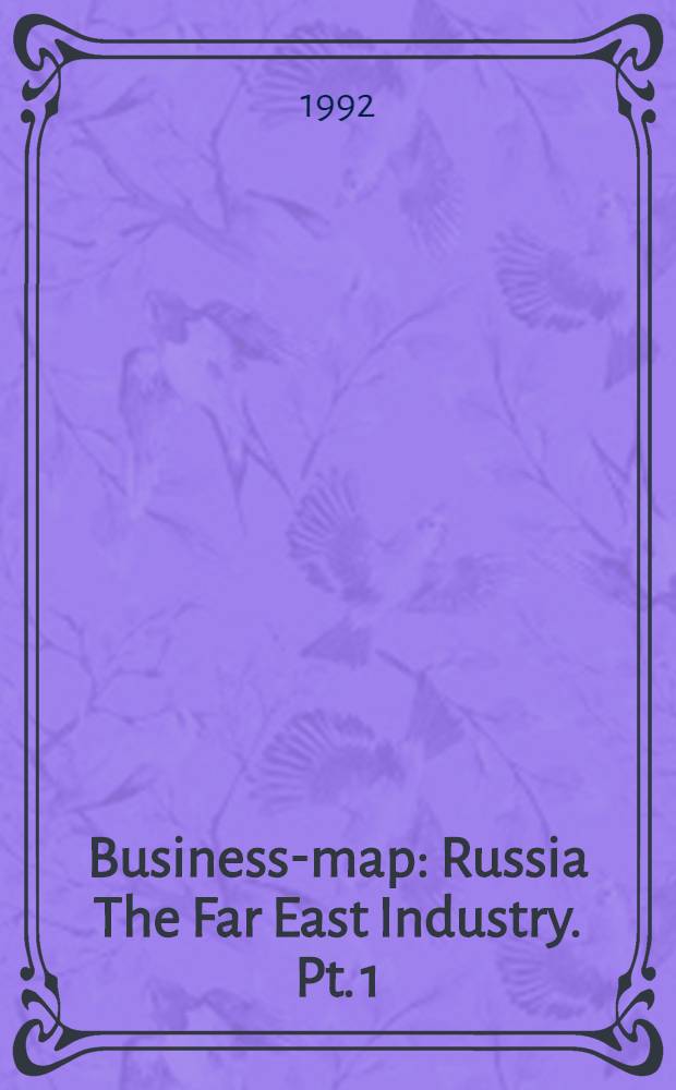 Business-map : Russia The Far East Industry. Pt. 1