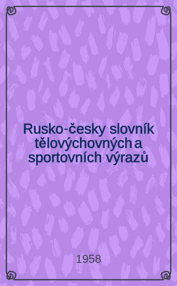 Rusko-česky slovník tělovýchovných a sportovních výrazů
