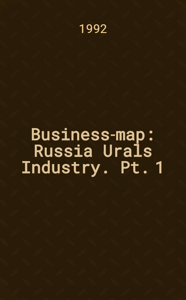 Business-map : Russia Urals Industry. Pt. 1