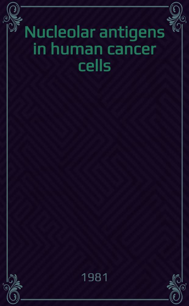 Nucleolar antigens in human cancer cells
