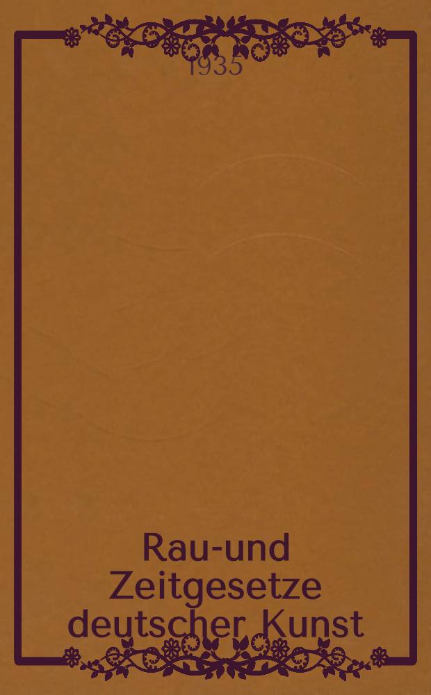 Raum- und Zeitgesetze deutscher Kunst : Eine allgemeine Einführung
