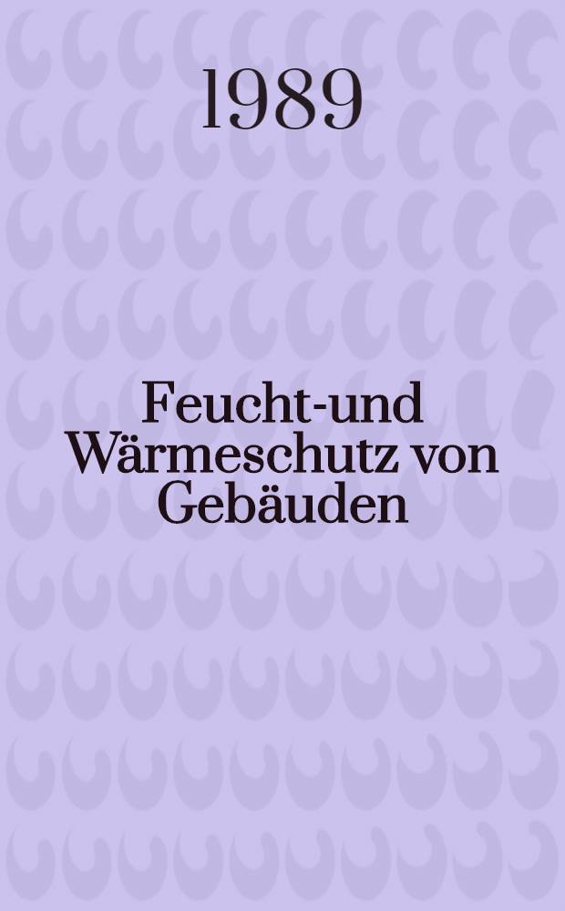 Feuchte- und Wärmeschutz von Gebäuden : (Wärmebrücken)
