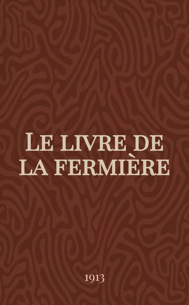 Le livre de la fermi&egrave;re : &Eacute;conomie domestique rurale