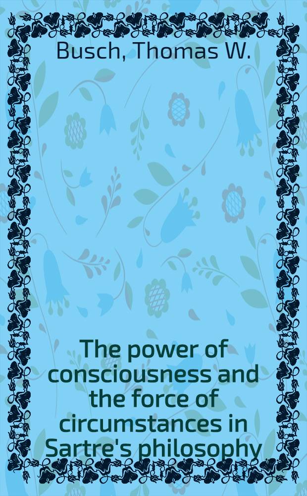 The power of consciousness and the force of circumstances in Sartre's philosophy