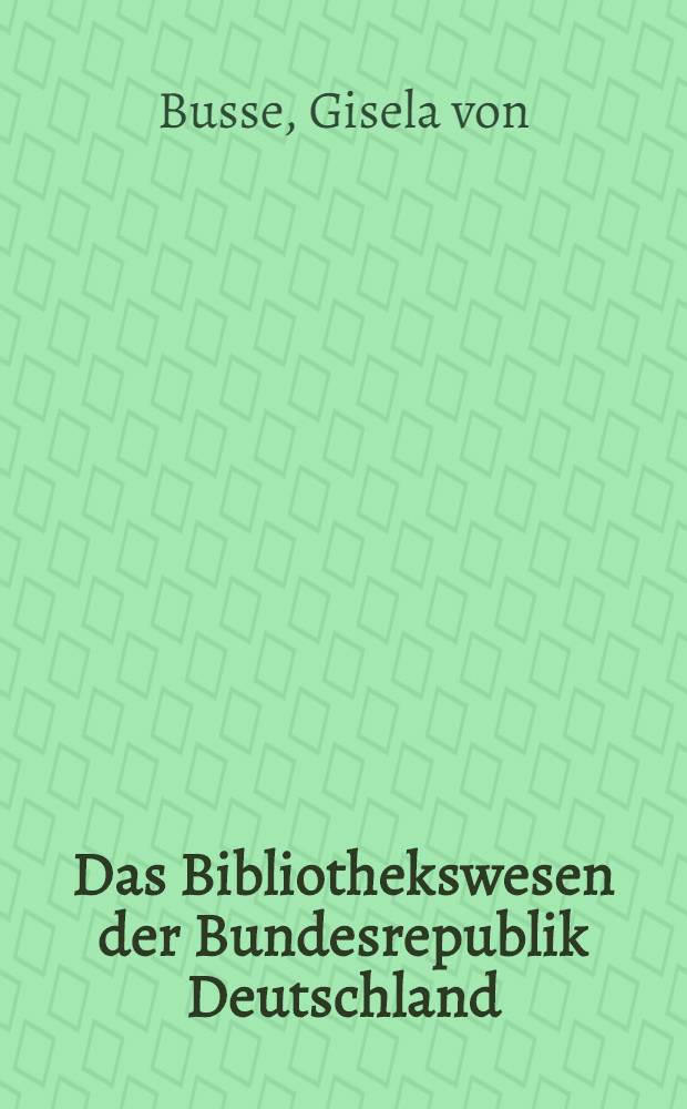 Das Bibliothekswesen der Bundesrepublik Deutschland : Eine Einführung