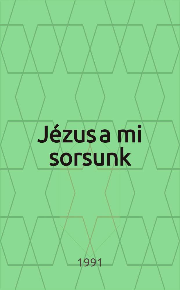 Jézus a mi sorsunk