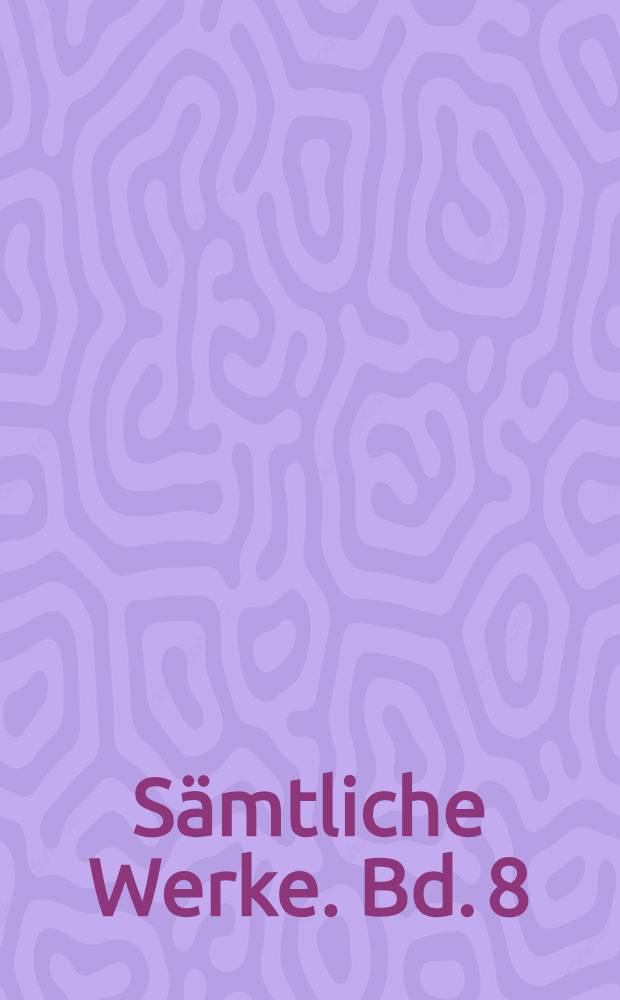 Sämtliche Werke. Bd. 8 : Ut ôler Welt: Volksmärchen. - Sagen. - Volkslieder. - Reime. - Chronik von Buschs Leben
