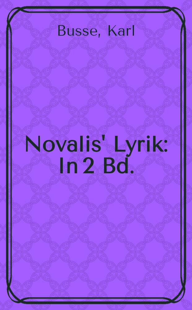 Novalis' Lyrik : In 2 Bd. : Bd 1., Abt. 1