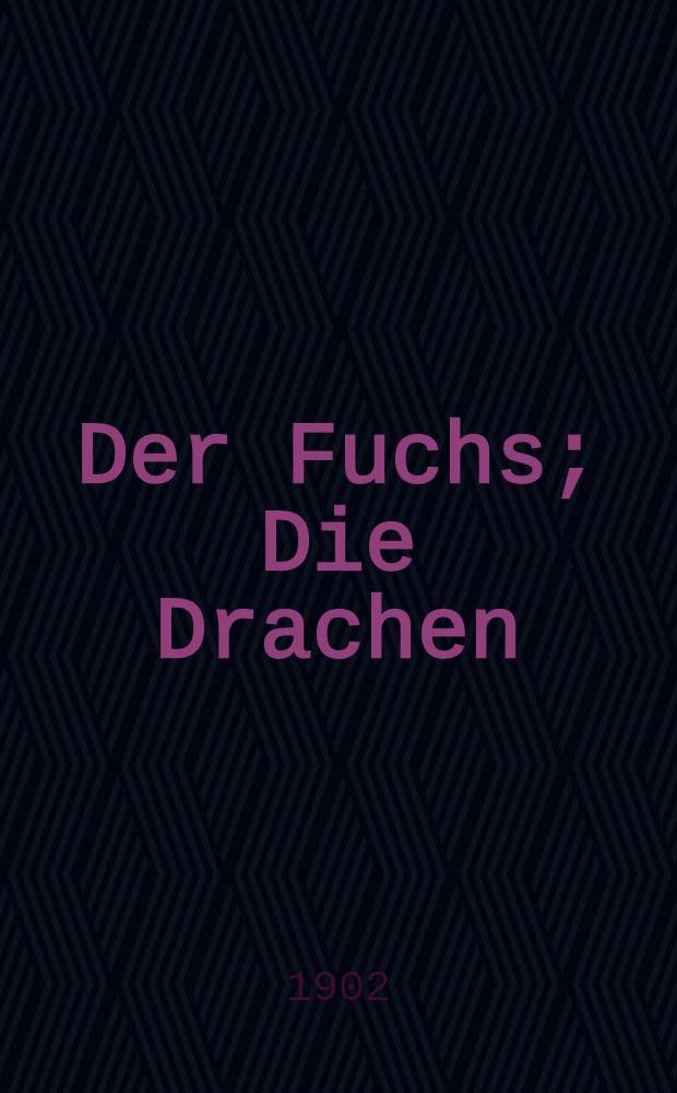 Der Fuchs; Die Drachen: Zwei lustige Sachen / von Wilhelm Busch