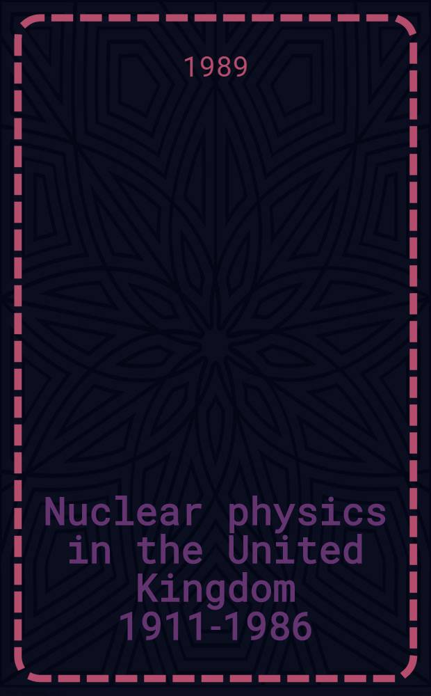 Nuclear physics in the United Kingdom 1911-1986