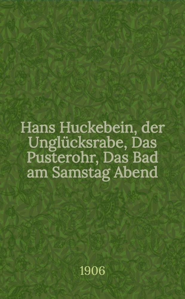 Hans Huckebein, der Unglücksrabe, Das Pusterohr, Das Bad am Samstag Abend