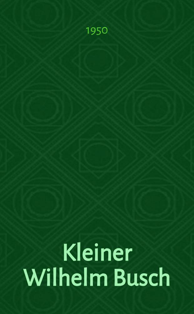 Kleiner Wilhelm Busch : Aus dem Wilhelm-Busch-Album "Humoristischer Hausschatz"...