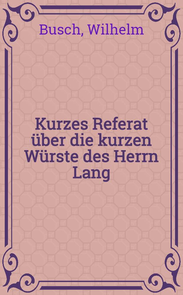 Kurzes Referat über die kurzen Würste des Herrn Lang