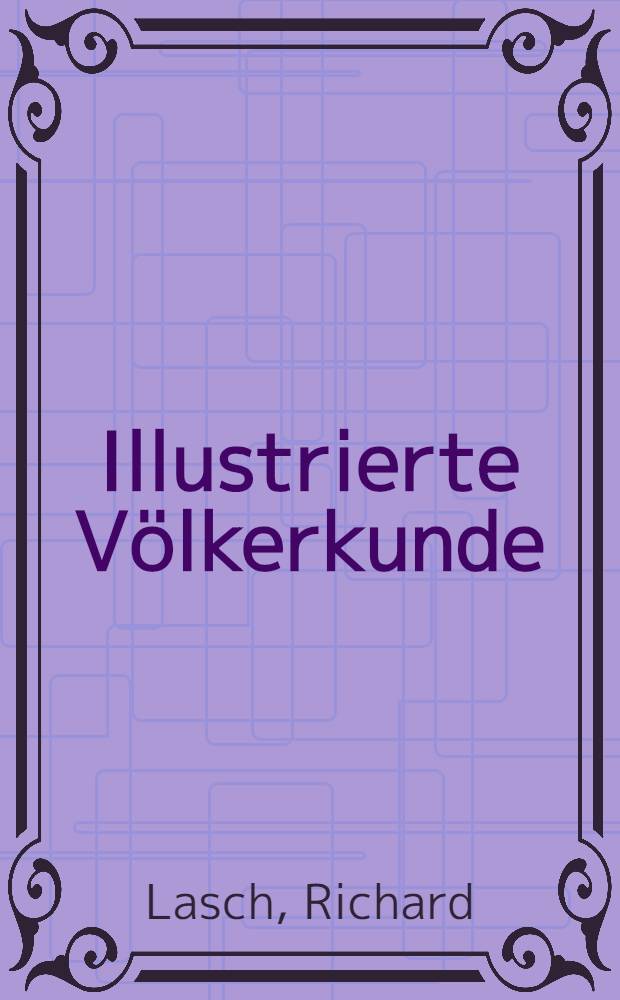 Illustrierte Völkerkunde : In 2 Bänden. 1 : Vergleichende Völkerkunde