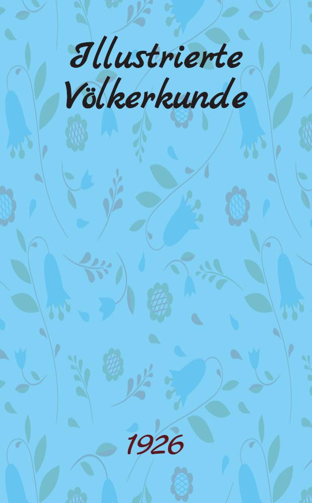 Illustrierte Völkerkunde : In 2 Bänden. 2. T. 2 : Europa und seine Randgebiete