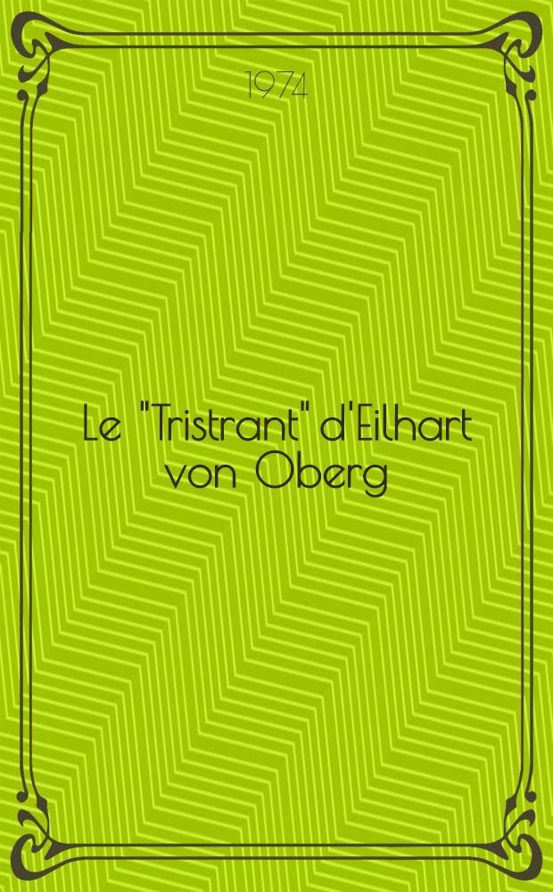 Le "Tristrant" d'Eilhart von Oberg : Thèse prés. devant l'Univ. de Paris IV ... T. 1