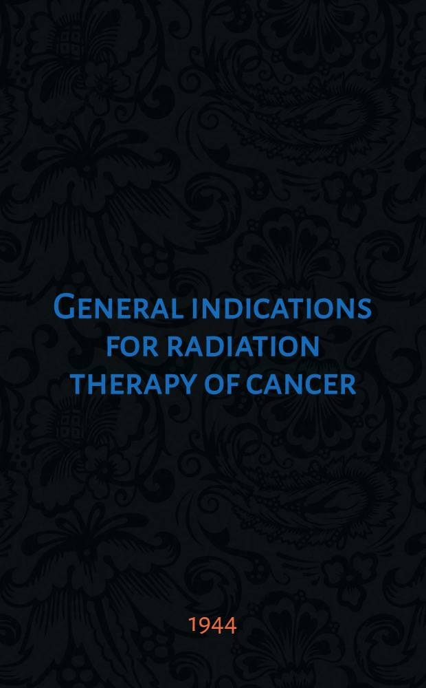 General indications for radiation therapy of cancer