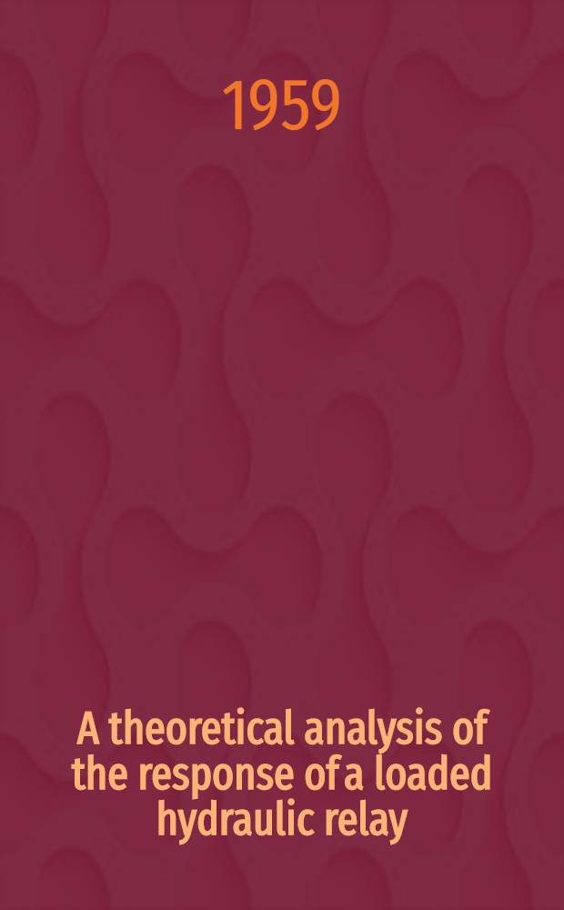 A theoretical analysis of the response of a loaded hydraulic relay