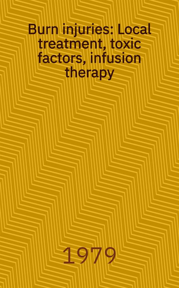 Burn injuries : Local treatment, toxic factors, infusion therapy