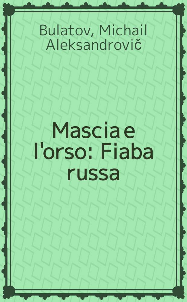 Mascia e l'orso : Fiaba russa