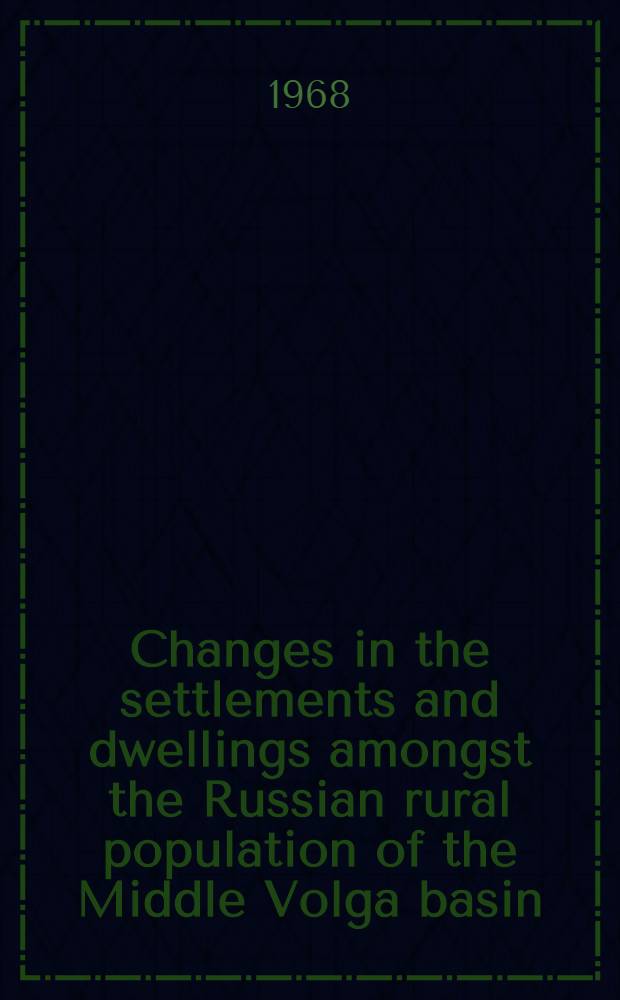 Changes in the settlements and dwellings amongst the Russian rural population of the Middle Volga basin (Povolzhye) during the post-war period